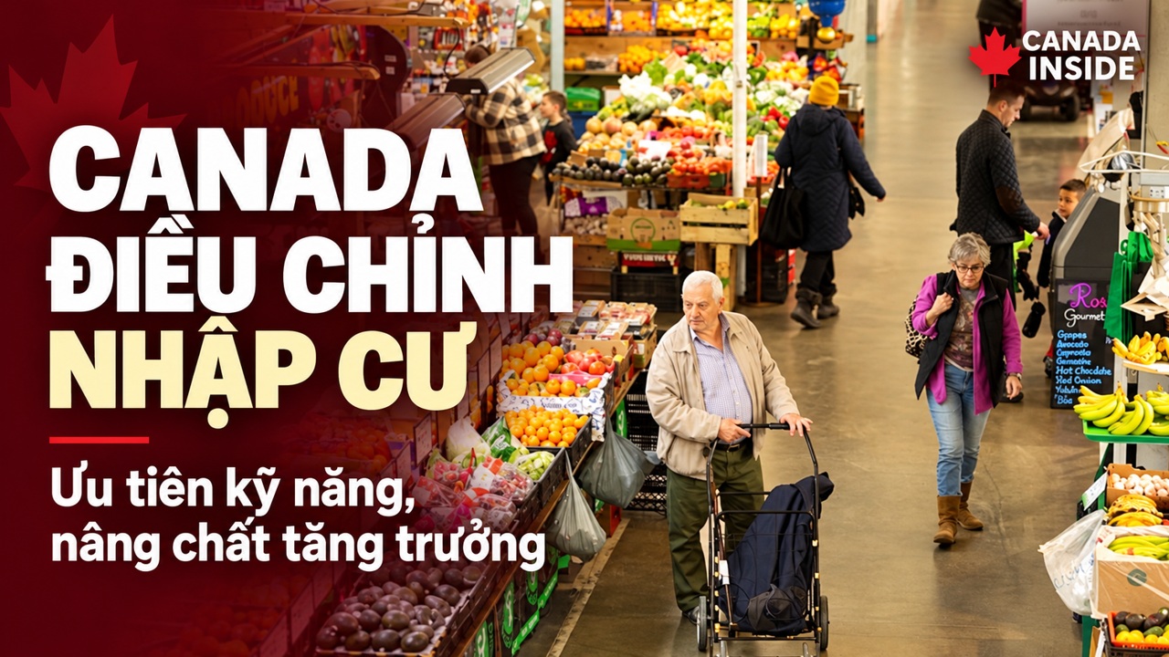 Canada điều chỉnh nhập cư để nâng chất lượng tăng trưởng